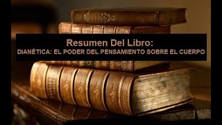 Resumen Del Libro Dianética El Poder Del Pensamiento Sobre El Cuerpo [upl. by Brandwein817]