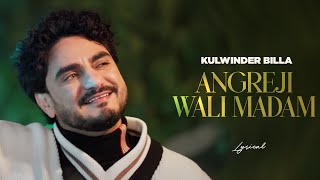 Angreji Wali Madam  Kulwinder Billa Lyrical  Dr Zeus  Shipra Goyal Ft Wamiqa Gabbi  New Songs [upl. by Dev514]