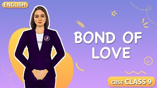 Bond of Love  Class 9 English CBSE  NCERT Syllabus 202324  Animated Explanation [upl. by Yorel]