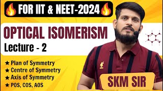 Optical Isomerism  Lec  02  SKM Sir  Organic Chemistry  JEE Mains amp Advanced [upl. by Seem776]