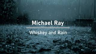 Michael Ray  Whiskey and Rain Lyrics [upl. by Robertson923]