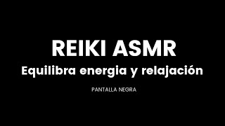 Reiki ASMR para Equilibrar tu Energía y Relajarte Profundamente  Pantalla Negra [upl. by Verne444]