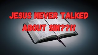 Jesus never spoke on sin [upl. by Ahsyt80]