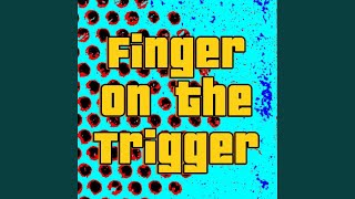 Finger On The Trigger [upl. by Gunnar]