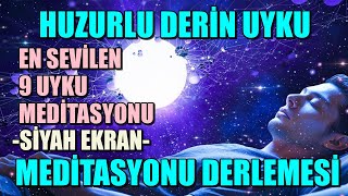 HUZURLU DERİN UYKU MEDİTASYONU DERLEMESİ EN SEVİLEN 9 UYKU MEDİTASYONU VE SİYAH EKRAN [upl. by Hosfmann513]