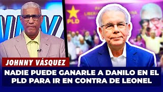 Johnny Vásquez  Nadie puede ganarle a Danilo en el PLD para ir en contra de Leonel  El Garrote [upl. by Shiau]