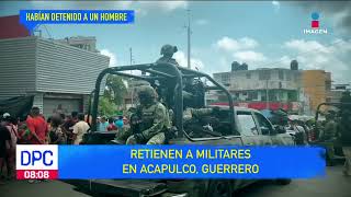 Retienen a militares en Acapulco Guerrero  De Pisa y Corre [upl. by Aehcsrop154]