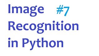 Image Recognition and Python Part 7 [upl. by Deedee]