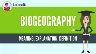 What Is BIOGEOGRAPHY BIOGEOGRAPHY Definition amp Meaning [upl. by Hummel555]