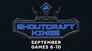 ShoutCraft Kings September  Games 610 [upl. by Amaryl]