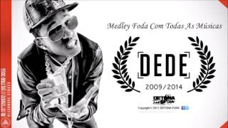 MC Dede  Medley Foda Com Todas As Músicas 20092014 [upl. by Akers]