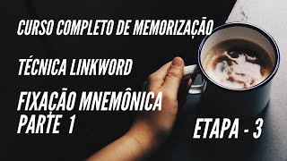 CURSO DE MEMORIZAÇÃO  3ª ETAPA  Fixação mnemônica parte I TÉCNICA LINKWORDE [upl. by Krystyna200]