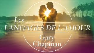 Les langages de l’amour Les actes qui disent «je t’aime» Gary Chapman Livre audio [upl. by Sellers]