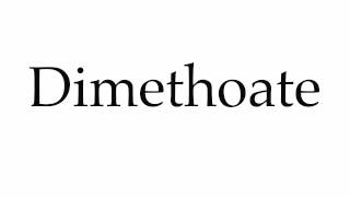 How to Pronounce Dimethoate [upl. by Anitserp]