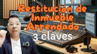 3 claves Restitución de Inmueble Arrendado [upl. by Dolloff]