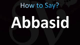 How to Pronounce Abbasid CORRECTLY [upl. by Niwred981]