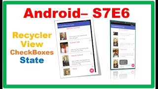 Android S7E6  RecyclerView  CheckBoxes and their States [upl. by Nirraj]