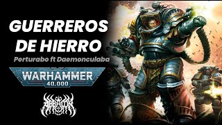 GUERREROS DE HIERRO IRON WARRIORS Warhammer40k Song  Lord Abbadon [upl. by Dnalro]