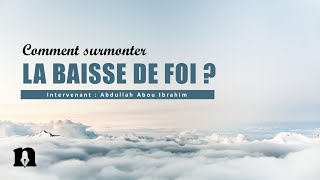 Comment surmonter la baisse de foi [upl. by Arabella470]