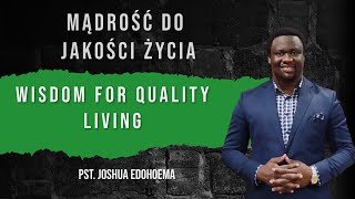 MĄDROŚĆ DO JAKOŚCI ŻYCIA  WISDOM FOR QUALITY LIVING  PASTOR JOSHUA EDOHOEMA  20102024 [upl. by Nnylrats297]