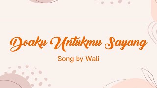 Wali Doaku Untukmu Sayang Lyrics [upl. by Eeresed]