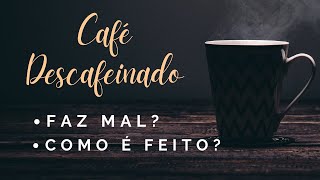 Café Descafeinado faz mal Como é feito [upl. by Reddy]