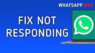 How to Fix WhatsApp Web Not Responding On PC New Update [upl. by Tryck]