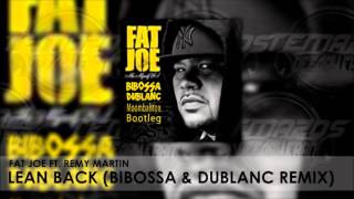 Fat Joe Ft Remy Martin  Lean Back Bibossa amp Dublanc BootlegMoombahtoon [upl. by Brant]