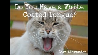 Do You Have a White Coated Tongue [upl. by Arahas502]