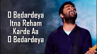 O Bedardeya LYRICS  Arijit Singh  Tu Jhoothi Main Makkar  Ranbir Kapoor Shraddha Kapoor [upl. by Heyer851]