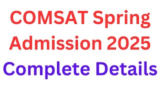 COMSAT Spring Admission 2025 Complete Details I COMSAT Spring Admission Entry test Preparation 2025 [upl. by Lyndsie]