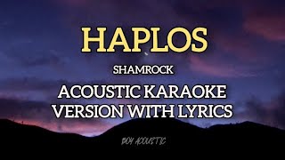 Haplos by Shamrock  Acoustic karaoke version with lyrics ♪ [upl. by Odrick553]