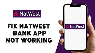 How To Fix NatWest Bank App Not Working 2024  Troubleshoot NatWest Mobile Banking Issues [upl. by Sissel]