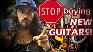 STOP BUYING NEW GUITARS [upl. by Khajeh163]