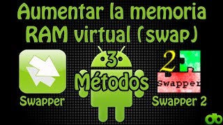 Swapper y Swapper 2  Ampliar memoria RAM virtual swap en Android Tutorial 3 Métodos Explicado [upl. by Elleniad605]