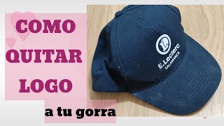 Como Eliminar SERIGRAFÍA o LOGO para TRANSFORMAR una GORRA textil [upl. by Salchunas]