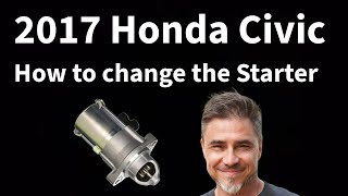 2017 Honda Civic  Changing the Starter  Tools Needed [upl. by Lind77]