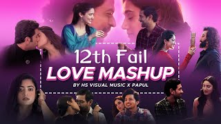 12th Fail  Love Mashup 2024  HS Visual Music x Papul  Best Love Songs Mashup 2024 [upl. by Templas824]