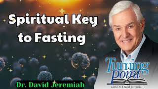 Spiritual Key to Fasting  Dr David Jeremiah [upl. by Lihka]