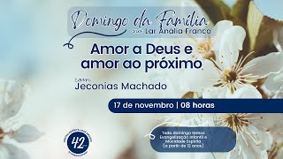 Domingo da Família Lar Anália Franco Palestra pública Amor a Deus e amor ao próximo com Jeconi [upl. by Nwadahs]