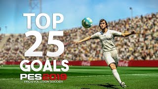 PES 2019  TOP 25 GOALS  HD [upl. by Berke478]