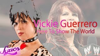 WWEVickie Guerrero 6th Theme Song quotHere To Show The WorldquotLyrics [upl. by Dietsche573]