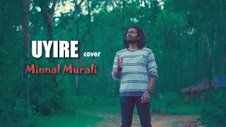 Uyire Cover Song  Minnal Murali  Tovino Thomas  Shaan Rahman  Basil Joseph I Nitin K Siva [upl. by Oliana380]