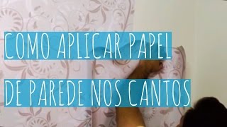 Como Aplicar PAPEL DE PAREDE nos CANTOS  Defacile  Papel de Parede [upl. by Melia901]