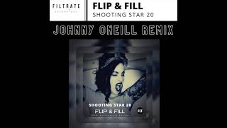 Flip amp Fill  Shooting Star 20  Johnny ONeill Official Remix [upl. by Kano]