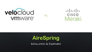 AireSpring SDWAN Deep Dive Comparison VeloCloud vs Cisco Meraki v20190529 [upl. by Enelaj]