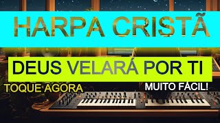 DEUS VELARÁ POR TI  HARPA CRISTÃ 04  Dica Surpresa  Cifras Corrigidas  Teclado Fácil [upl. by Tadeo917]