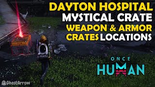 Once Human  Explore Dayton Hospital Guide  Mystical Weapon Armor Crates Locations [upl. by Leumek894]