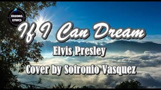 IF I CAN DREAM Elvis Presley Cover by SOFRONIO VASQUEZ LYRICS [upl. by Munn]