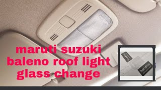 maruti suzuki baleno roof light glass change [upl. by Asiral674]